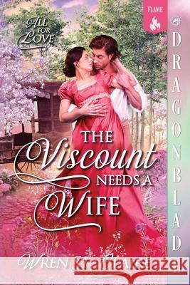 The Viscount Needs a Wife: A Regency Historical Romance Wren S 9781969349201 Dragonblade Publishing, Inc. - książka