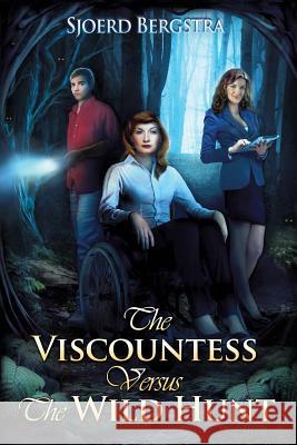 The Viscountess versus the Wild Hunt Bergstra, Sjoerd 9781500294519 Createspace - książka