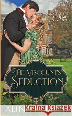 The Viscount's Seduction: A Regency Romance Alina K. Field 9781944063221 Havenlock Press - książka