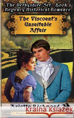 The Viscount's Unsuitable Affair: Regency Historical Romance Arietta Richmond 9781925499544 Dreamstone Publishing - książka