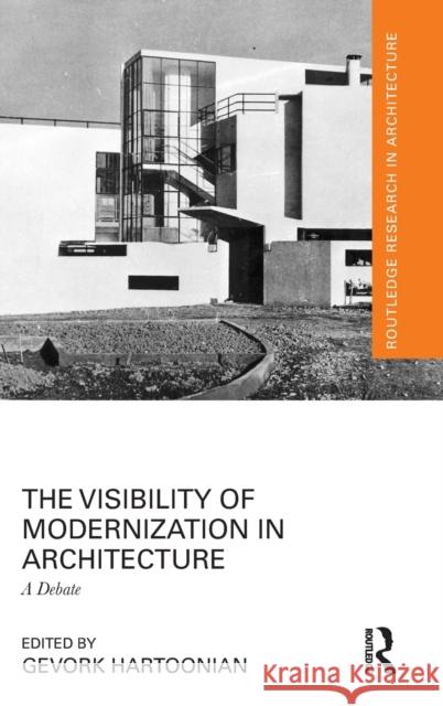 The Visibility of Modernization in Architecture: A Debate Gevork Hartoonian 9781032191232 Routledge - książka