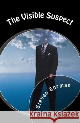 The Visible Suspect Steven Ehrman 9781490396682 Createspace - książka