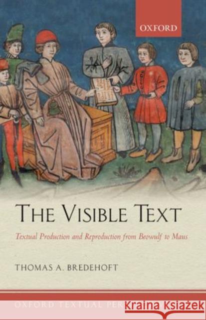 The Visible Text: Textual Production and Reproduction from Beowulf to Maus Bredehoft, Thomas A. 9780199603169 OXFORD UNIVERSITY PRESS ACADEM - książka