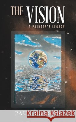 The Vision: A Painter's Legacy Paul Polson 9781957220338 Rushmore Press LLC - książka
