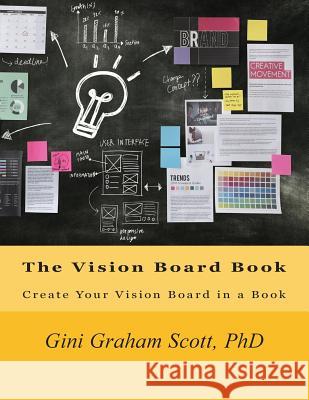 The Vision Board Book: Create Your Vision Board in a Book Gini Graham Scott 9781947466999 Changemakers Publishing - książka