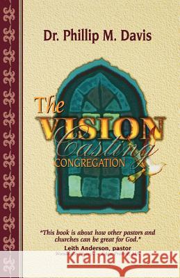 The Vision Casting Congregation Phillip M. Davis 9780965226226 Orman Press - książka