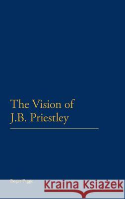 The Vision of J.B. Priestley Fagge, Roger 9781441104809 Continuum - książka