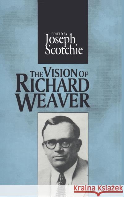 The Vision of Richard Weaver Joseph Scotchie 9781560002123 Transaction Publishers - książka