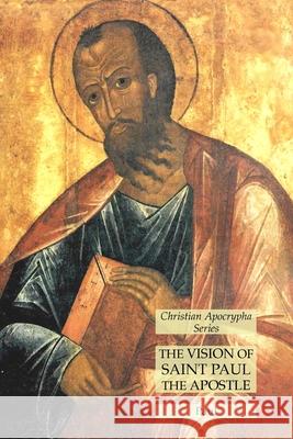 The Vision of Saint Paul the Apostle: Christian Apocrypha Series Paul 9781631185267 Lamp of Trismegistus - książka