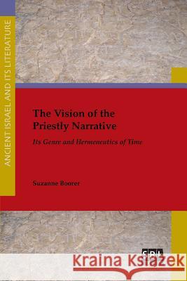 The Vision of the Priestly Narrative: Its Genre and Hermeneutics of Time Suzanne Boorer 9780884140627 Society of Biblical Literature - książka