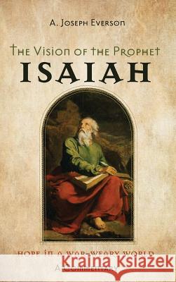 The Vision of the Prophet Isaiah A Joseph Everson 9781532667497 Wipf & Stock Publishers - książka