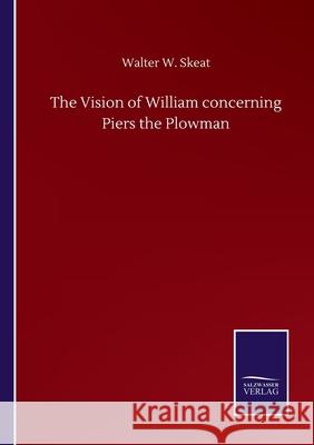 The Vision of William concerning Piers the Plowman Walter W. Skeat 9783752505061 Salzwasser-Verlag Gmbh - książka