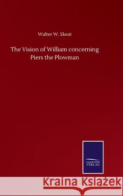 The Vision of William concerning Piers the Plowman Walter W. Skeat 9783752505078 Salzwasser-Verlag Gmbh - książka