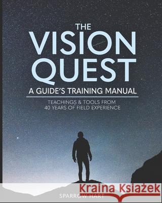 The Vision Quest: A Guide's Training Manual Anja Timm Sparrow Hart 9780990770619 Sandhill Press - książka