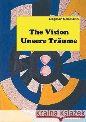 The Vision Unsere Träume Dagmar Neumann 9783752689150 Books on Demand - książka