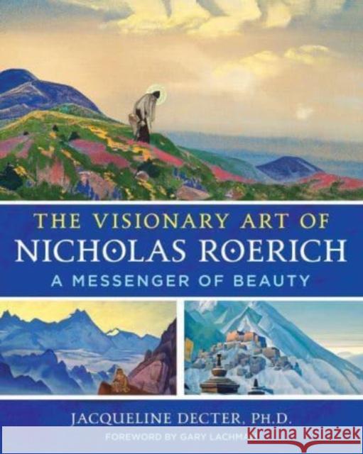 The Visionary Art of Nicholas Roerich: A Messenger of Beauty Jacqueline Decter Gary Lachman 9781644117972 Inner Traditions Bear and Company - książka