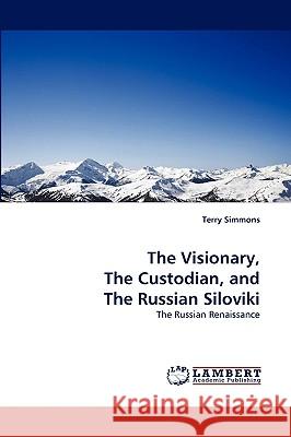 The Visionary, the Custodian, and the Russian Siloviki Terry Simmons 9783838321349 LAP Lambert Academic Publishing - książka