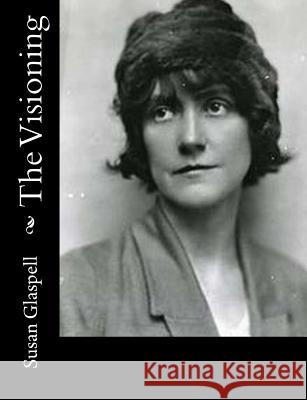 The Visioning Susan Glaspell 9781982011482 Createspace Independent Publishing Platform - książka