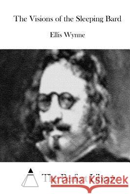 The Visions of the Sleeping Bard Ellis Wynne The Perfect Library 9781514619155 Createspace - książka