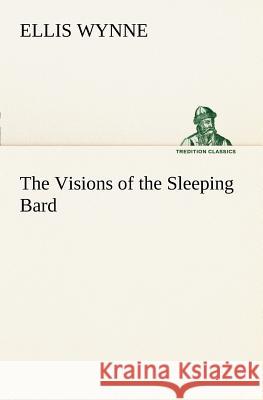 The Visions of the Sleeping Bard Ellis Wynne 9783849186838 Tredition Classics - książka