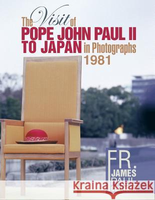 The Visit of Pope John Paul II to Japan in Photographs 1981 James Paul Colligan 9781514492376 Xlibris - książka