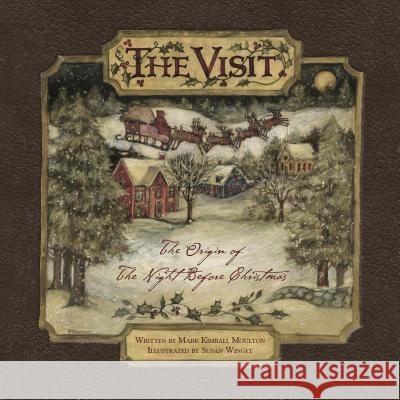 The Visit: The Origin of the Night Before Christmas (Hc) Moulton, Mark Kimball 9780764345753 Schiffer Publishing - książka