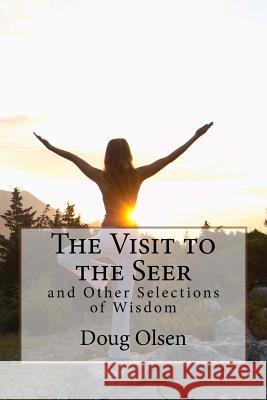 The Visit to the Seer: and Other Selections of Wisdom Olsen, Doug 9781468105292 Createspace - książka