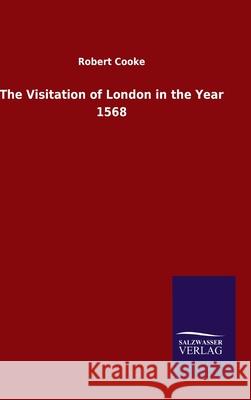 The Visitation of London in the Year 1568 Robert Cooke 9783846050835 Salzwasser-Verlag Gmbh - książka