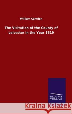 The Visitation of the County of Leicester in the Year 1619 William Camden 9783846049457 Salzwasser-Verlag Gmbh - książka