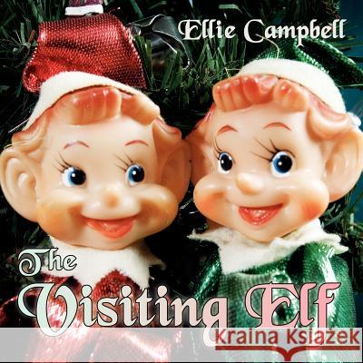 The Visiting Elf Ellie Campbell 9781425975623 Authorhouse - książka