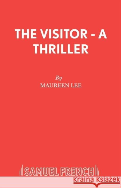 The Visitor - A Thriller Maureen Lee 9780573033728 SAMUEL FRENCH LTD - książka