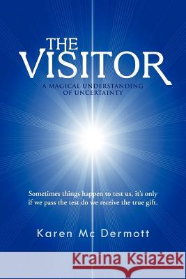 The Visitor: A Magical Understanding of Uncertainty MC Dermott, Karen 9781452501925 Balboa Press International - książka