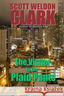 The Visitor in the Plaid Pants Scott Weldon Clark 9781548146849 Createspace Independent Publishing Platform - książka