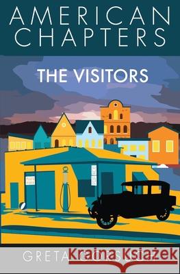 The Visitors: American Chapters Greta Gorsuch 9781938757785 Wayzgoose Press - książka