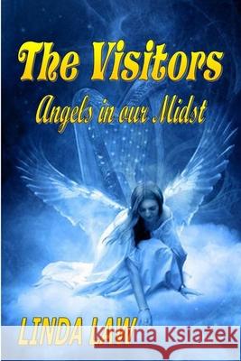 The Visitors, Angels in Our Midst LINDA LAW 9780557049561 Lulu.com - książka