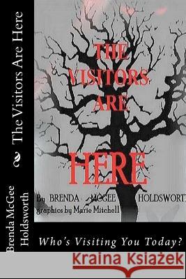 The Visitors Are Here: Who's Visiting You Today? Brenda McGee Holdsworth 9781477465806 Createspace - książka
