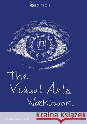 The Visual Arts Workbook Alexa R. Brooks, Mikhael Antone-D'Angelo 9798823322171 Cognella, Inc - książka