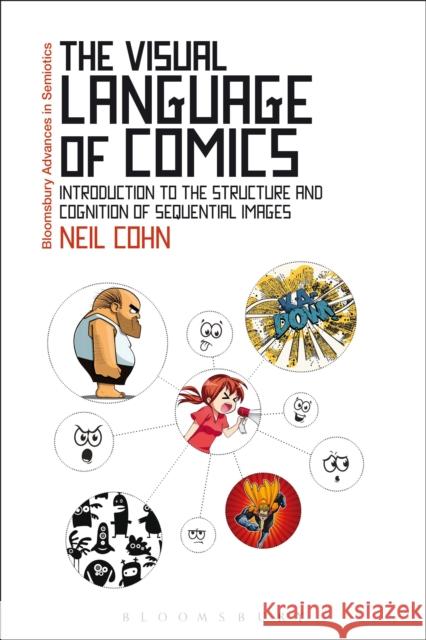 The Visual Language of Comics: Introduction to the Structure and Cognition of Sequential Images. Cohn, Neil 9781441181459 Bloomsbury Academic - książka