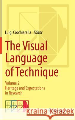 The Visual Language of Technique: Volume 2 - Heritage and Expectations in Research Cocchiarella, Luigi 9783319053400 Springer - książka