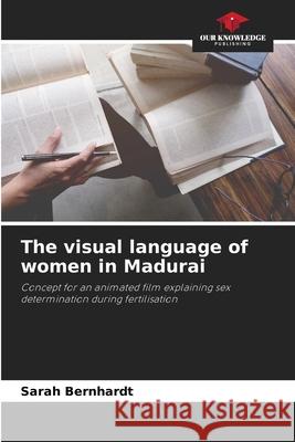 The visual language of women in Madurai Bernhardt, Sarah 9786209013669 Our Knowledge Publishing - książka