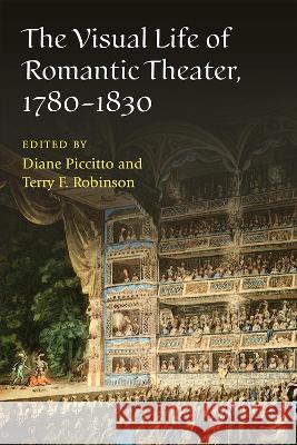 The Visual Life of Romantic Theater, 1780-1830 Piccitto, Diane 9780472132881 University of Michigan Press - książka