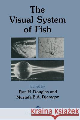 The Visual System of Fish Ron Douglas Mustafa Djamgoz 9789401066723 Springer - książka