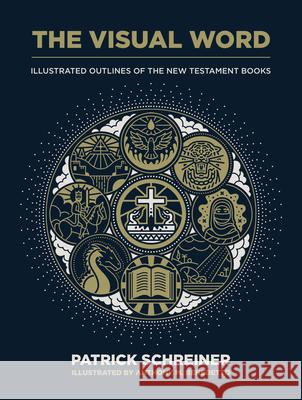The Visual Word: Illustrated Outlines of the New Testament Books Patrick Schreiner 9780802419279 Moody Publishers - książka