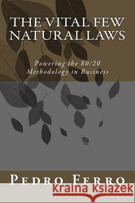 The Vital Few Natural Laws: Powering the 80/20 Methodology in Business Pedro N. Ferro 9781518621031 Createspace - książka
