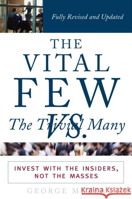 The Vital Few Versus the Trivial Many: Invest with the Insiders, Not the Masses Muzea, George 9780471681953 John Wiley & Sons - książka