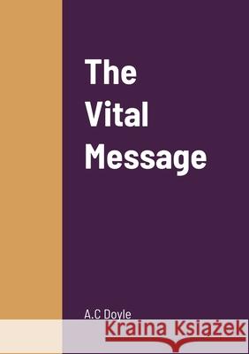 The Vital Message A C Doyle 9781458329684 Lulu.com - książka