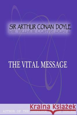 The Vital Message Sir Arthur Cona 9781477404942 Createspace - książka