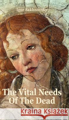 The Vital Needs of the Dead Sakhnovsky, Igor 9781909156180 Glagoslav Publications Ltd. - książka