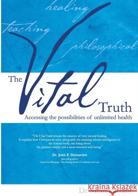 The Vital Truth: Accessing the Possibilities of Unlimited Health Sarah Farrant 9780980318500 Vital Wellbeing Ltd - książka