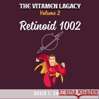 The Vitamen Legacy: Volume Two: Retinoid 1002 David F Smith   9780976587699 Dasaletta Publishing - książka